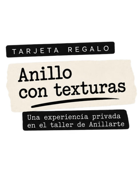 TARJETA REGALO · CREA TU ANILLO CON TEXTURAS